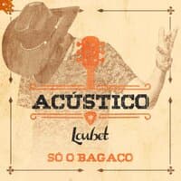 Só o Bagaço (Acústico)