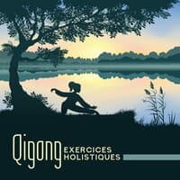 Qigong: Exercices holistiques, Posture corporelle, Respiration rythmique, Mouvement, Méditation