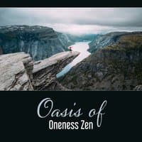 Oasis of Oneness Zen – Music from Nature, Keep Mindfulness, Everyday Restful Meditation, Anxiety and Stress Free