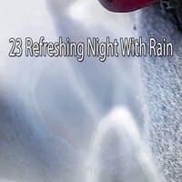 23 Refreshing Night With Rain