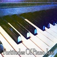 Fortitudes Of Piano Jazz