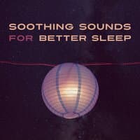 Soothing Sounds for Better Sleep – Relaxation Music, Calm New Age, Sleep Well, Dreaming All Night