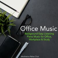 Office Music – Background Easy Listening Piano Music for Office, Workplace & Study