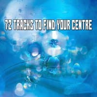 72 Tracks To Find Your Centre