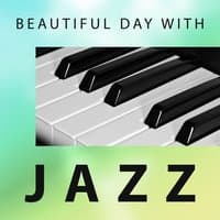 Beautiful Day with Jazz – Best Piano Bar, Jazz Emotions, Easy Listening, Chill Day