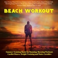 Beach Workout – Summer Training Music for Running, Morning Workout, Cardio Fitness, Weight Training and Water Aerobics