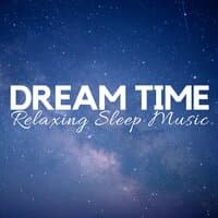 Dream Time: Relaxing Sleep Music for Tonight, Ease Daily Tension, Audio Rescue for Deep Relaxation, Mind Journey