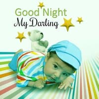 Good Night My Darling – Calm Sounds of Nature for Baby to Sleep All Night, Soothing Music for Relax and Stimulate Healthy Development, Beautiful Sleep Music, Calming Down Melodies, White Noises for Deep Sleep