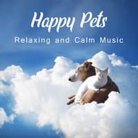 Happy Pets: Relaxing and Calm Music – Sounds Therapy for Dogs and Cats, Stress Relief, Comfort and Happiness, Serenity, Deep Sleep