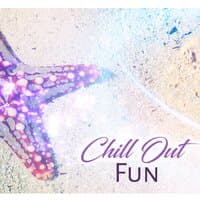 Chill Out Fun – Electro Chill Out, Chill Out 2017, Deep Chillout, Relax, Summer Music