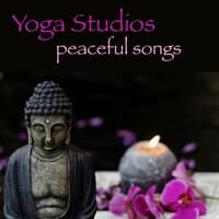 Yoga Studios Peaceful Songs – Soothing and Healing Music for Yoga, Meditation, Tai Chi, Reiki, Deep Relaxation & Sleep