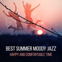 Best Summer Moody Jazz: Happy and Comfortable Time, Night Chill Out, Deep Relaxation, Background Party Music