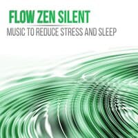 Flow Zen Silent - Music to Deep Meditation, Reduce Stress and Sleep