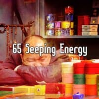 65 Seeping Energy