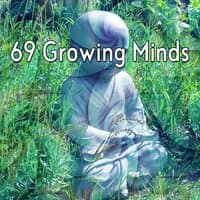 69 Growing Minds