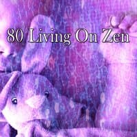 80 Living on Zen