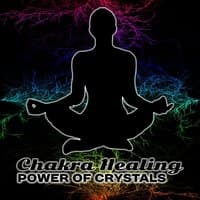 Chakra Healing: Power of Crystals, Meditation & Yoga Music, Soothing Nature Sounds for Mind, Body & Soul, Reiki Touch