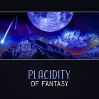 Placidity of Fantasy – 30 Serenity Sound for Dreaming, Immerse in Relief, Natural Tranquility, Stress & Insomnia Free