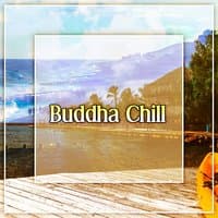 Buddha Chill – Music to Rest, Spirit Calmness, Chillout Music for Meditation