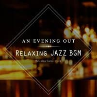 An Evening Out - Relaxing Jazz BGM