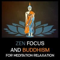 Zen Focus and Buddhism for Meditation Relaxation – 111 Songs for Anxiety Stress Free, Mindfulness Exercises, Deep Focus an Hone Your Calm