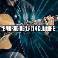 Embracing Latin Culture