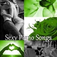 Sexy Piano Songs - Sex Lounge Tracks for Erotic Moments, Sensual Massage for Making Love, Background Music for Intimacy, Romantic Night, Piano Bar & Smooth Jazz