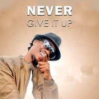 Never Give It Up