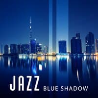 Jazz Blue Shadow – Instrumental Piano Music, Ambient Music, Relaxing Jazz, Peaceful Piano, Dreamer