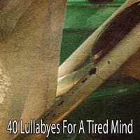 40 Lullabyes For A Tired Mind