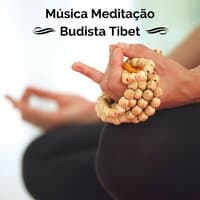 Música Meditação Budista Tibet: Não Mais Ansiedade, Mantra, Música para Relaxamento Tranquilo