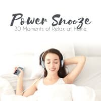 Power Snooze: 30 Moments of Relax at Home, Soothe Mind & Body, Calm Naptime Music