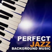 Perfect Jazz Background Music – Jazz Music, Soft Piano Bar, Easy Listening, Calm Jazz, Blue Background Music