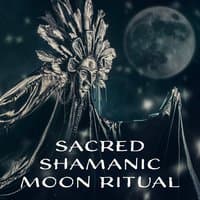 Sacred Shamanic Moon Ritual: Soul Exploration, Ancient Power, Blessed by the Nature, Spiritual Balance, Healing Vision