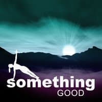 Something Good – Nice Time, Nice Feeling, Good Motivation