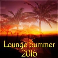 Lounge Summer 2016 – Best Chill Out Music & Lounge Summer, Holiday 2016