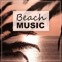 Beach Music – Party Music, Chill Out Sounds, Sunshine & Sunrise