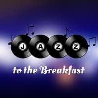 Jazz to the Breakfast - Best Summer Jazz, Jazz Instrumental Piano Music, Smooth Jazz for Relaxation