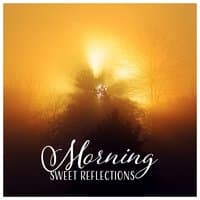 Morning Sweet Reflections – Improve Inner Peace, Natural Remedies for Anxiety, Meditation Retreat, Mindful Serenity