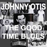 Johnny Otis And The Good Time Blues, Vol. 8