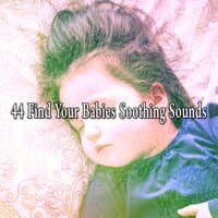 44 Find Your Babies Soothing Sounds