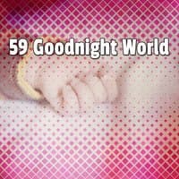 59 Goodnight World