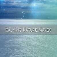 Calming Nature Waves – Soft Music to Calm Mind, Relaxing Waves, Stress Relief