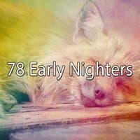 78 Early Nighters