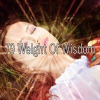 79 Weight of Wisdom