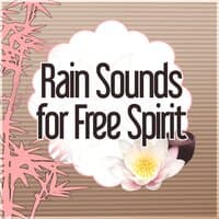 Rain Sounds for Free Spirit - Calming Music for Well Being, Massage, Healing Meditation, Reiki