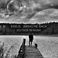 Bring Me Back (Outside Rework)