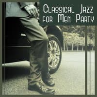 Classical Jazz for Men Party – Cocktail & Drinks Party, Night Club, Jazz Soul, Nice Time with Friends