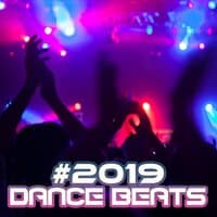 #2019 Dance Beats – Greatest House & Trance Music for Parties, Dancing and Epic Fun Until Dawn