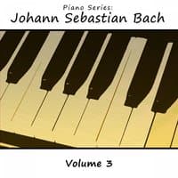 Piano Series: Johann Sebastian Bach, Vol. 3